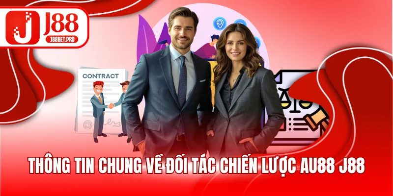 Thông tin chung về đối tác chiến lược AU88 J88